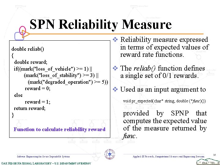 SPN Reliability Measure v Reliability measure expressed double reliab() { double reward; if((mark("loss_of_vehicle") >=