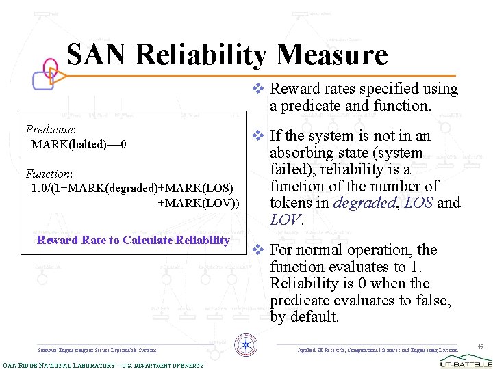 SAN Reliability Measure v Reward rates specified using a predicate and function. Predicate: MARK(halted)==0