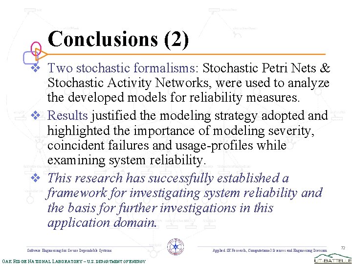 Conclusions (2) v Two stochastic formalisms: Stochastic Petri Nets & Stochastic Activity Networks, were