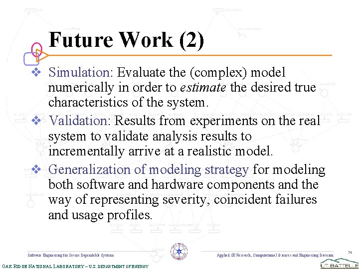 Future Work (2) v Simulation: Evaluate the (complex) model numerically in order to estimate