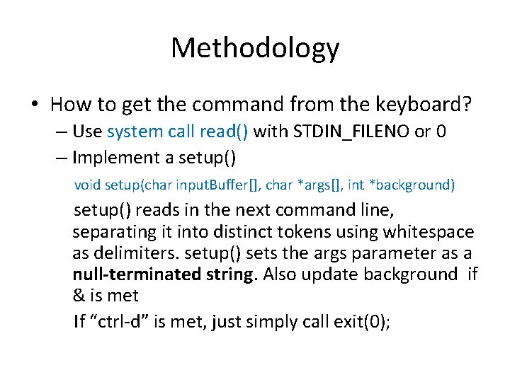 Methodology • How to get the command from the keyboard? – Use system call
