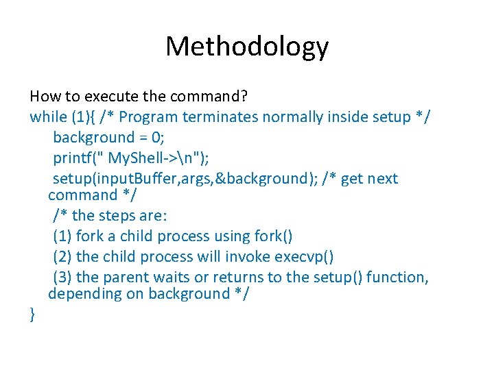 Methodology How to execute the command? while (1){ /* Program terminates normally inside setup