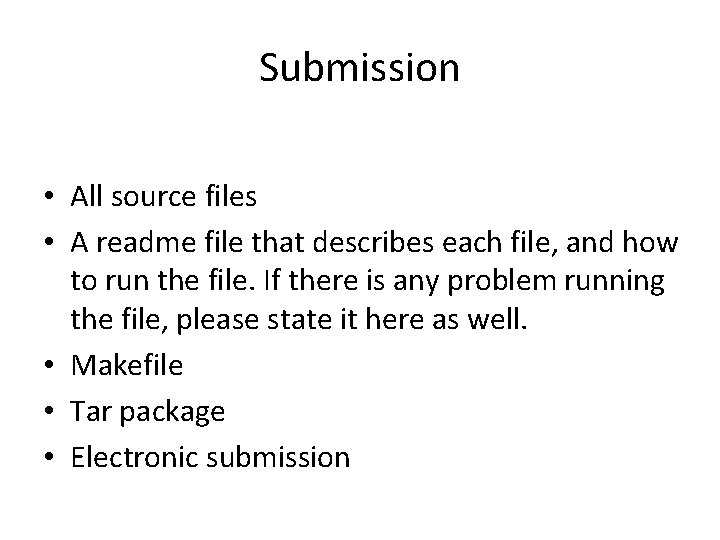 Submission • All source files • A readme file that describes each file, and