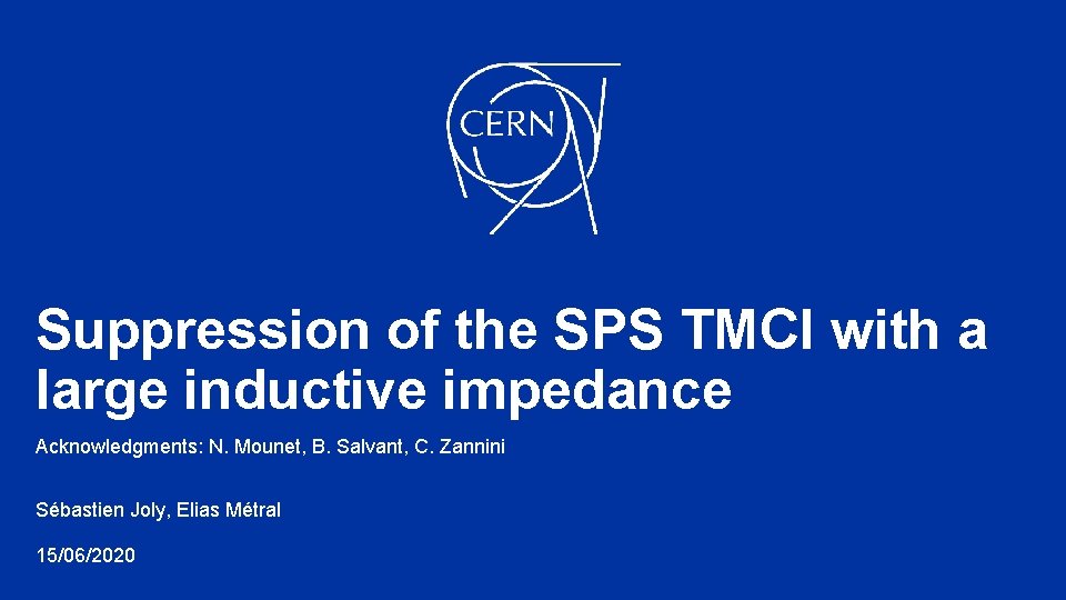 Suppression of the SPS TMCI with a large inductive impedance Acknowledgments: N. Mounet, B.