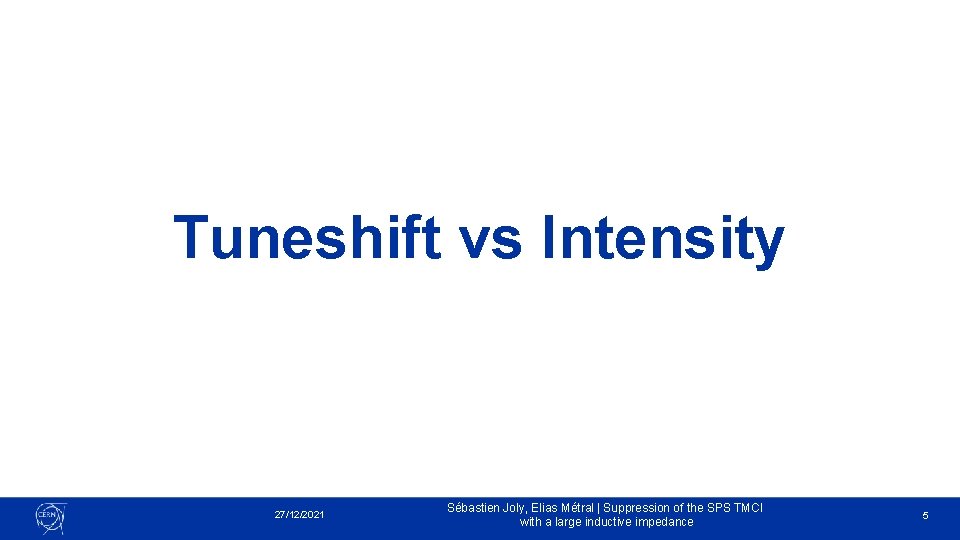 Tuneshift vs Intensity 27/12/2021 Sébastien Joly, Elias Métral | Suppression of the SPS TMCI