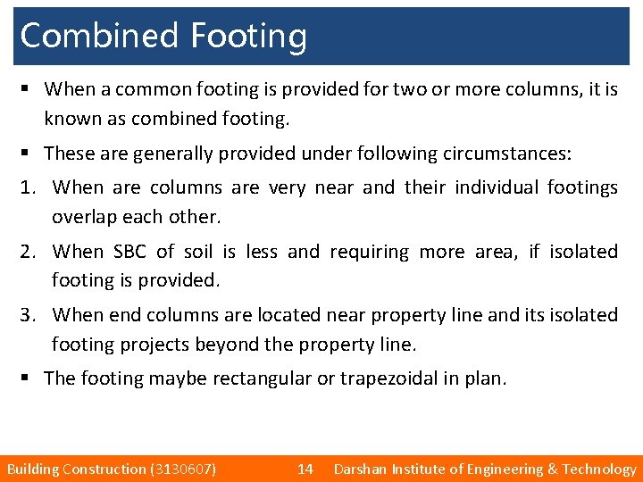 Combined Footing § When a common footing is provided for two or more columns,