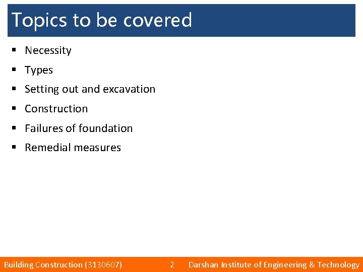 Topics to be covered § Necessity § Types § Setting out and excavation §