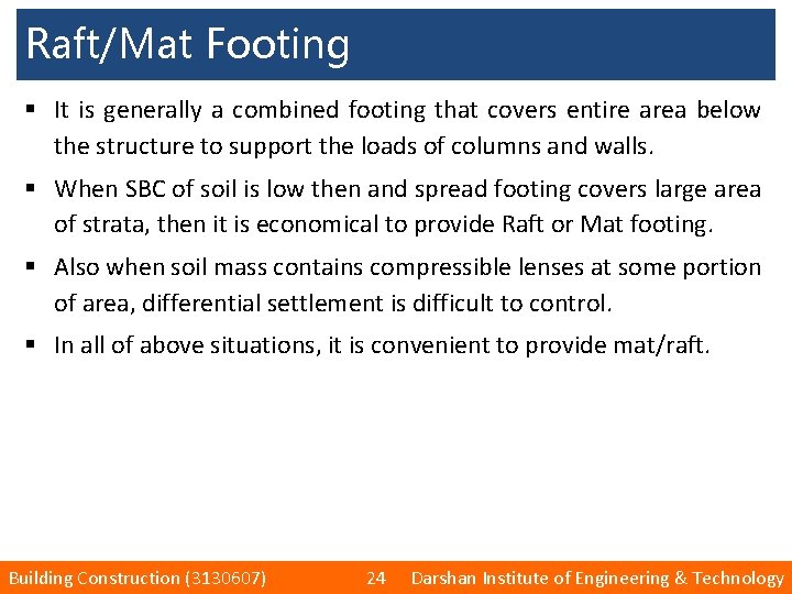 Raft/Mat Footing § It is generally a combined footing that covers entire area below