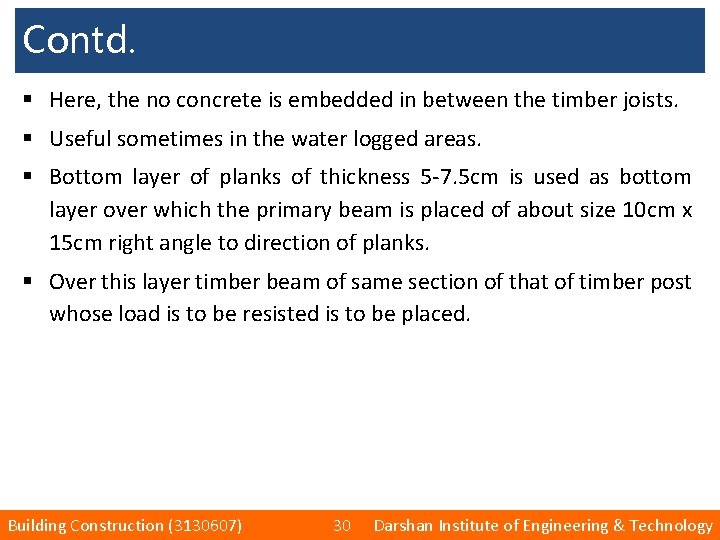 Contd. § Here, the no concrete is embedded in between the timber joists. §