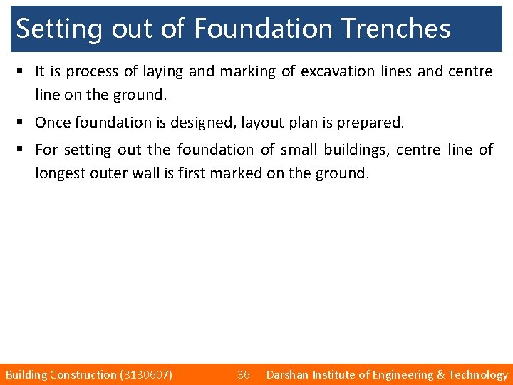 Setting out of Foundation Trenches § It is process of laying and marking of