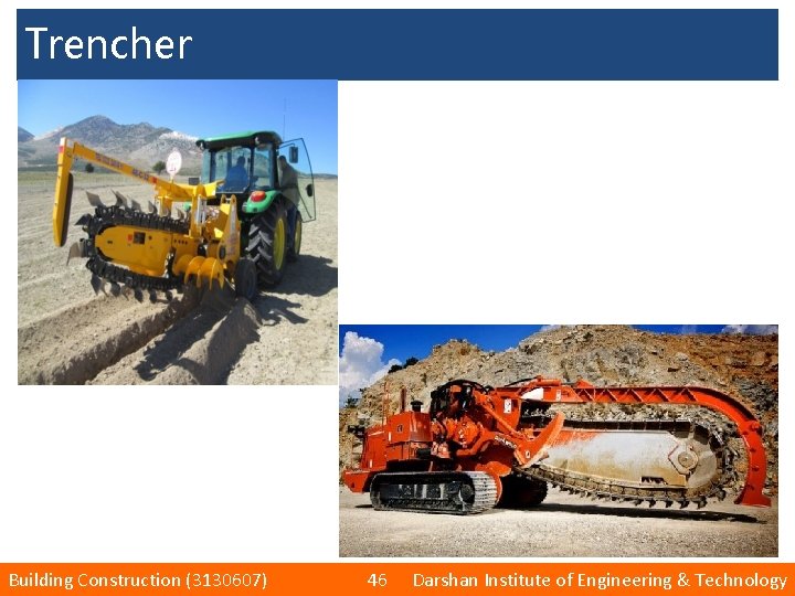 Trencher Building Construction (3130607) 46 Darshan Institute of Engineering & Technology 