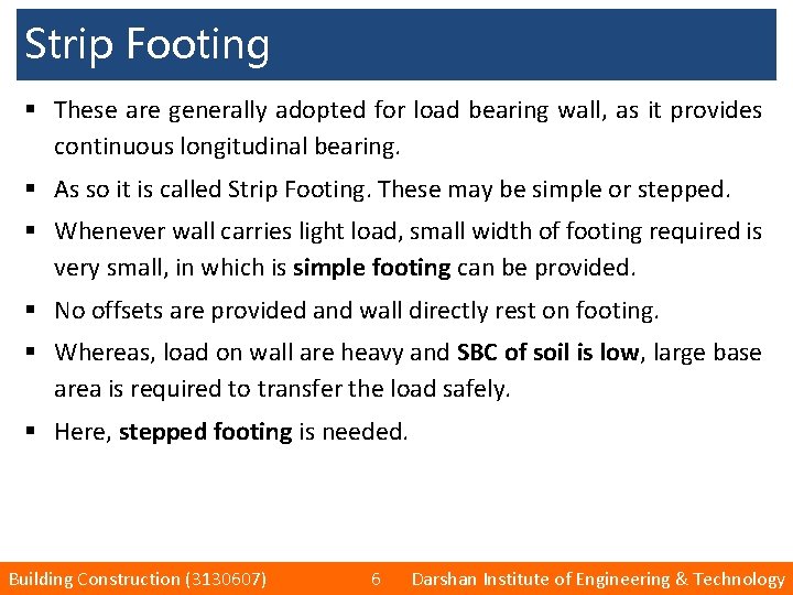Strip Footing § These are generally adopted for load bearing wall, as it provides