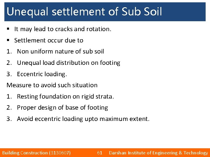 Unequal settlement of Sub Soil § It may lead to cracks and rotation. §