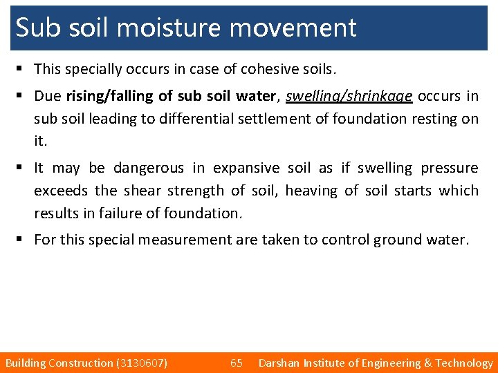 Sub soil moisture movement § This specially occurs in case of cohesive soils. §