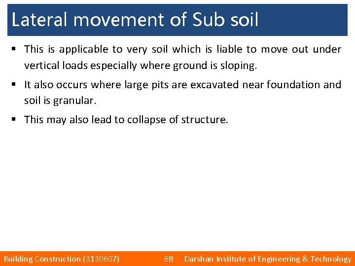 Lateral movement of Sub soil § This is applicable to very soil which is