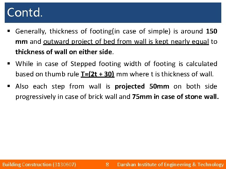 Contd. § Generally, thickness of footing(in case of simple) is around 150 mm and