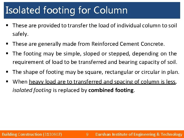 Isolated footing for Column § These are provided to transfer the load of individual