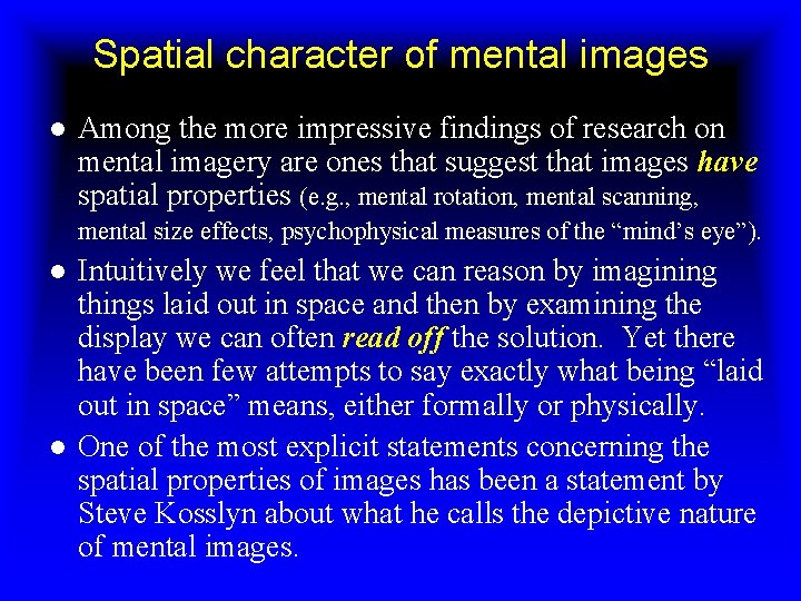 Spatial character of mental images ● Among the more impressive findings of research on