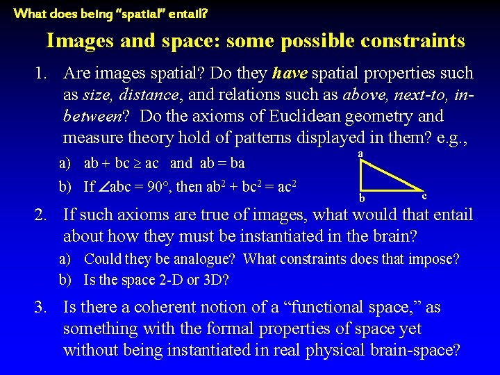 What does being “spatial” entail? Images and space: some possible constraints 1. Are images