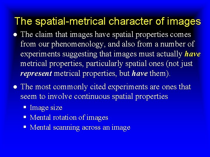 The spatial-metrical character of images ● The claim that images have spatial properties comes