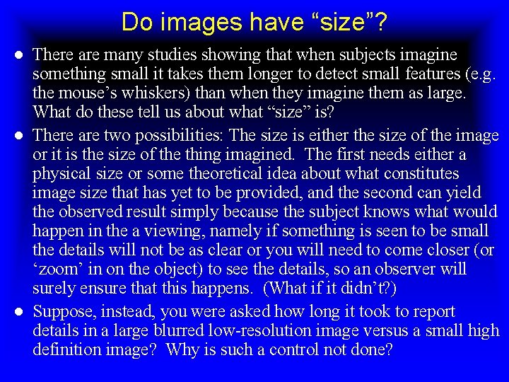 Do images have “size”? ● There are many studies showing that when subjects imagine