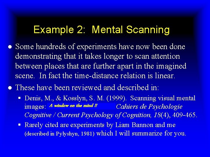 Example 2: Mental Scanning ● Some hundreds of experiments have now been done demonstrating