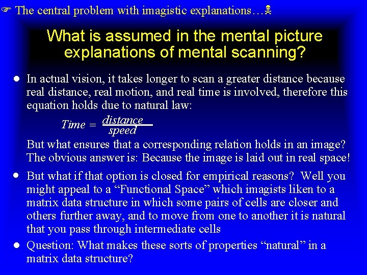  The central problem with imagistic explanations… What is assumed in the mental picture