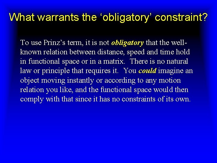 What warrants the ‘obligatory’ constraint? To use Prinz’s term, it is not obligatory that