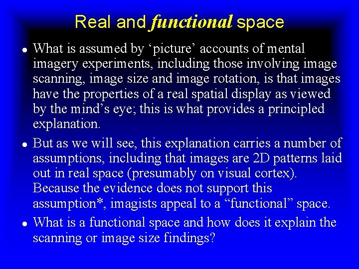 Real and functional space ● ● ● What is assumed by ‘picture’ accounts of