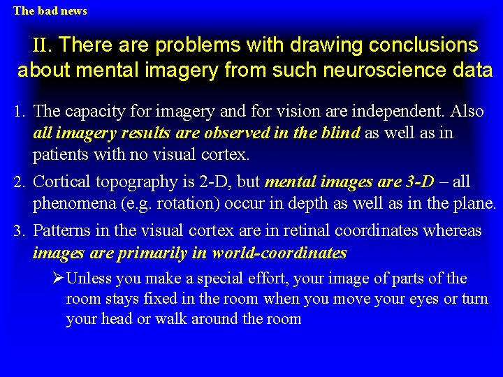 The bad news II. There are problems with drawing conclusions about mental imagery from