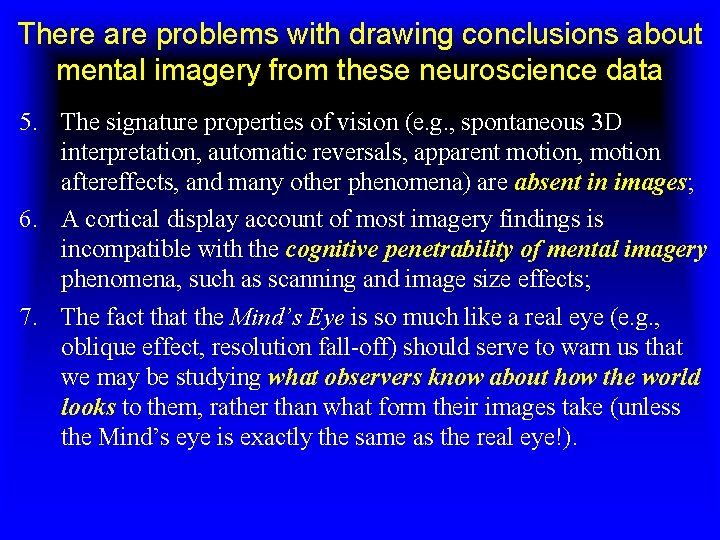 There are problems with drawing conclusions about mental imagery from these neuroscience data 5.