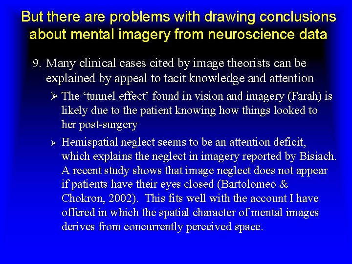 But there are problems with drawing conclusions about mental imagery from neuroscience data 9.