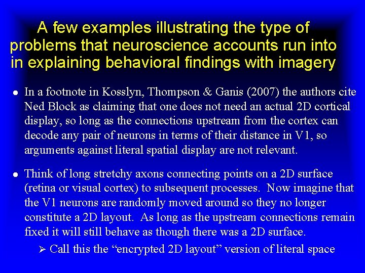 A few examples illustrating the type of problems that neuroscience accounts run into in