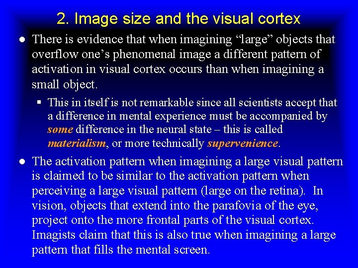 2. Image size and the visual cortex ● There is evidence that when imagining