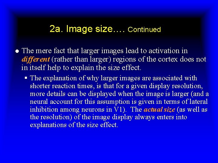 2 a. Image size…. Continued l The mere fact that larger images lead to