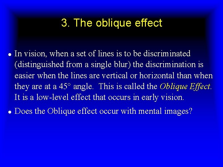 3. The oblique effect ● In vision, when a set of lines is to