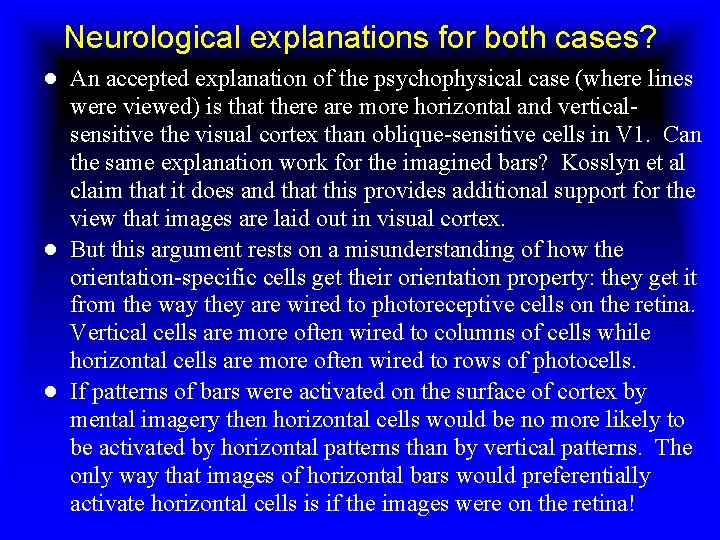 Neurological explanations for both cases? ● An accepted explanation of the psychophysical case (where