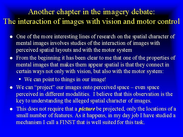 Another chapter in the imagery debate: The interaction of images with vision and motor