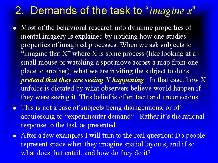 2. Demands of the task to “imagine x” Most of the behavioral research into