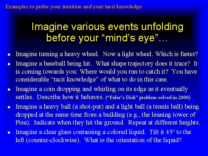 Examples to probe your intuition and your tacit knowledge Imagine various events unfolding before