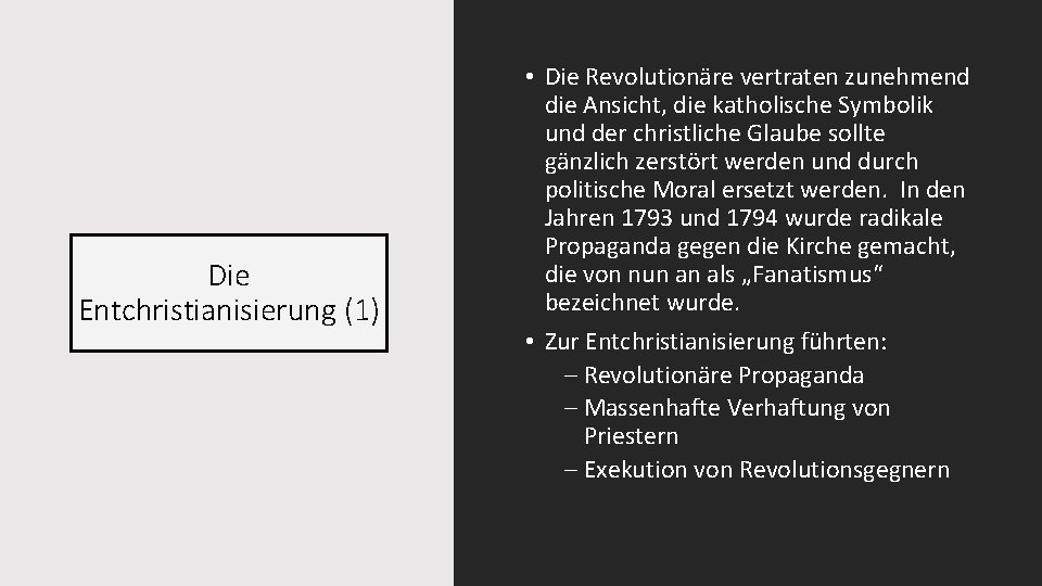 Die Entchristianisierung (1) • Die Revolutionäre vertraten zunehmend die Ansicht, die katholische Symbolik und