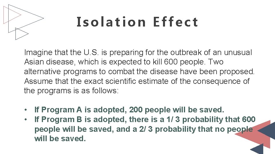 Isolation Effect Imagine that the U. S. is preparing for the outbreak of an