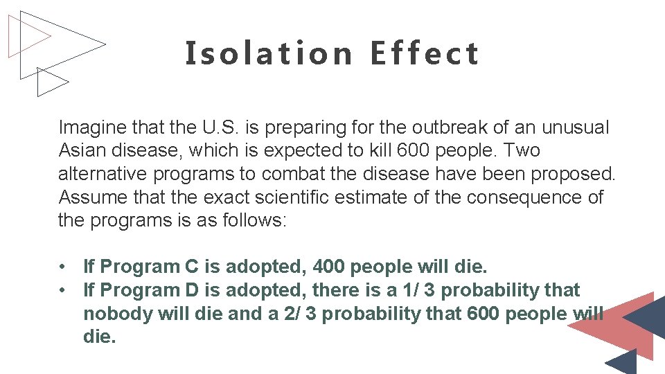 Isolation Effect Imagine that the U. S. is preparing for the outbreak of an