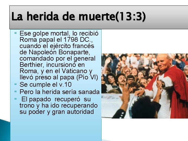 La herida de muerte(13: 3) Ese golpe mortal, lo recibió Roma papal el 1798