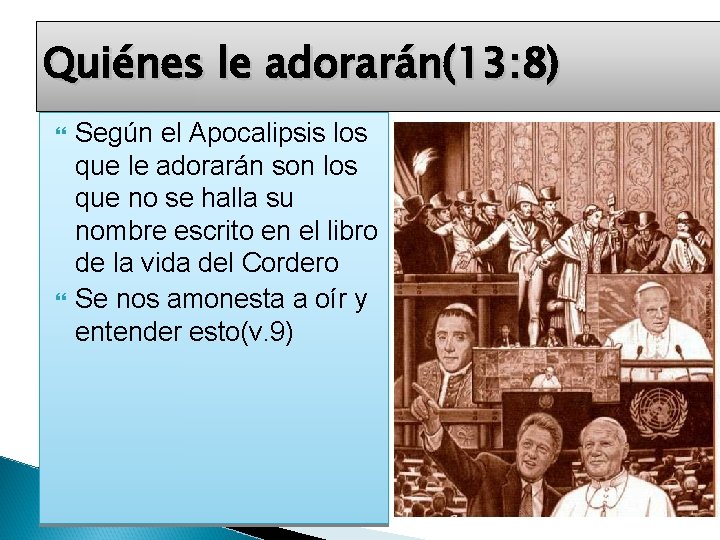 Quiénes le adorarán(13: 8) Según el Apocalipsis los que le adorarán son los que