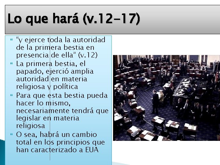 Lo que hará (v. 12 -17) “y ejerce toda la autoridad de la primera