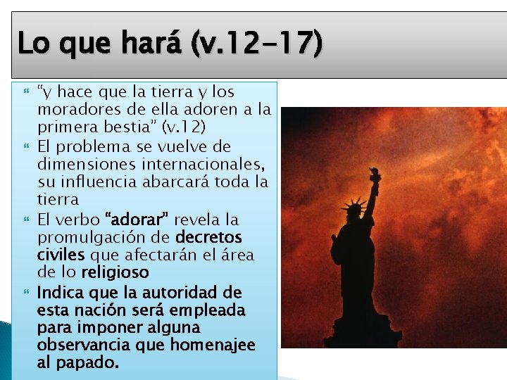 Lo que hará (v. 12 -17) “y hace que la tierra y los moradores