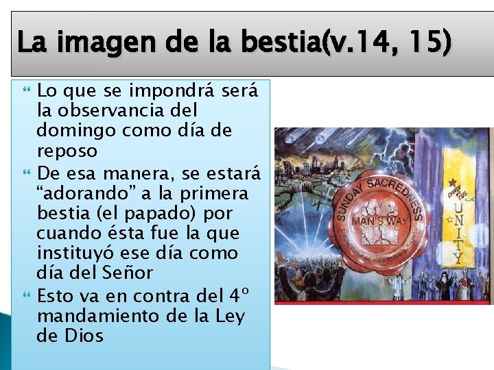 La imagen de la bestia(v. 14, 15) Lo que se impondrá será la observancia