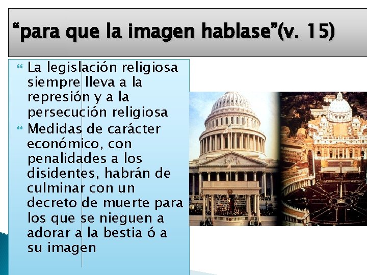 “para que la imagen hablase”(v. 15) La legislación religiosa siempre lleva a la represión