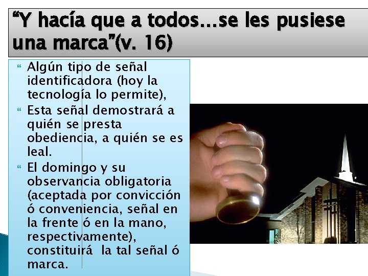 “Y hacía que a todos…se les pusiese una marca”(v. 16) Algún tipo de señal